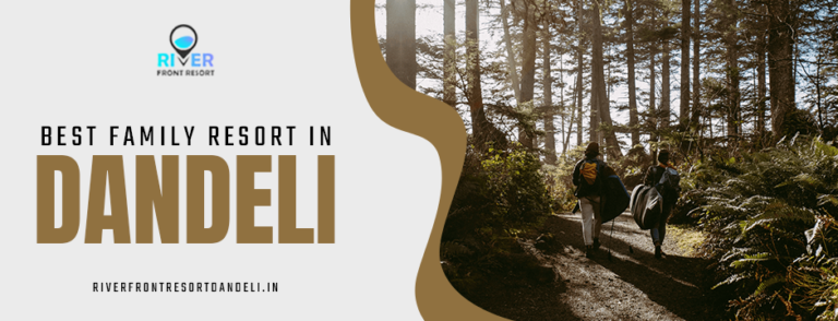 What Makes a Resort Perfect for Families? Insights from Dandeli’s Top Riverfront Stays