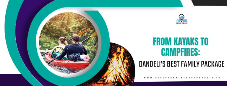 From Kayaks to Campfires: Dandeli’s Best Family Package Awaits