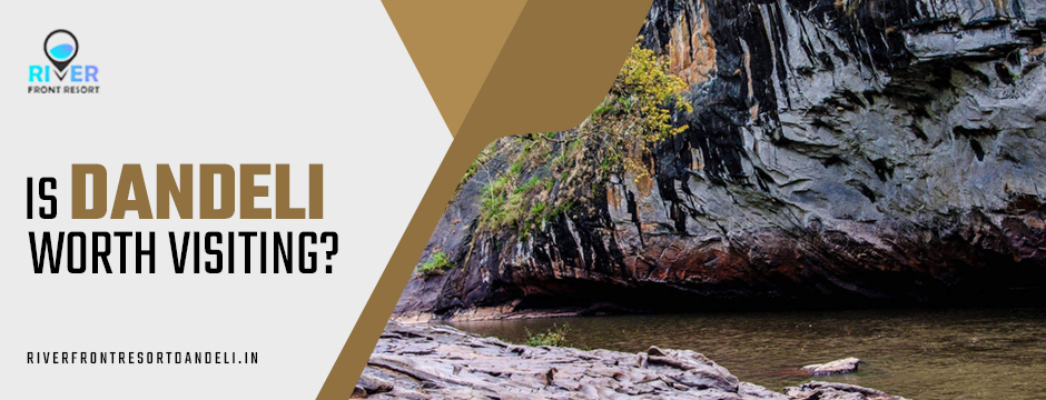 Dandeli Worth Visiting