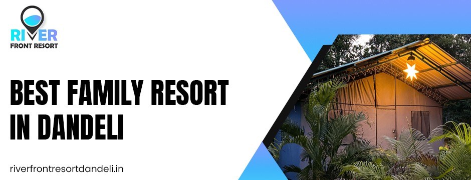 best family resort in Dandeli